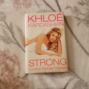 Strong Looks Better Naked by Khloe Kardashian Hardback Book